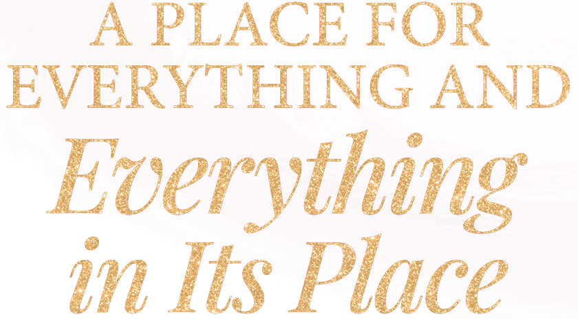A Place for Everything and Everything in Its Place